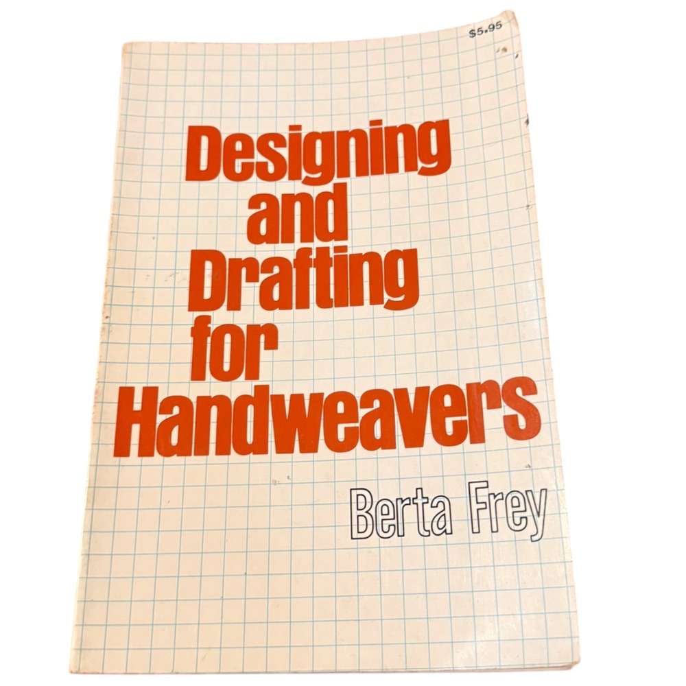 Designing and Drafting for Handweavers Berta Frey 1975 Vintage Weaving Book
